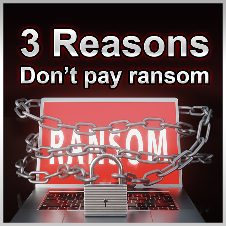 3 Reasons: We don't pay ransom 