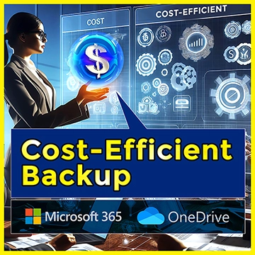 Leveraging Microsoft 365 OneDrive For A Cost-Efficient Backup