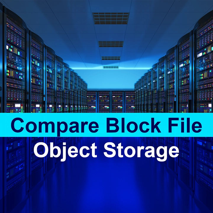 Compare block vs. file vs. object storage differences, uses