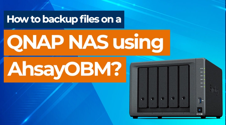 How to backup files on a QNAP NAS using AhsayOBM