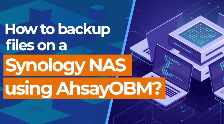How to backup files on a Synology NAS using AhsayOBM