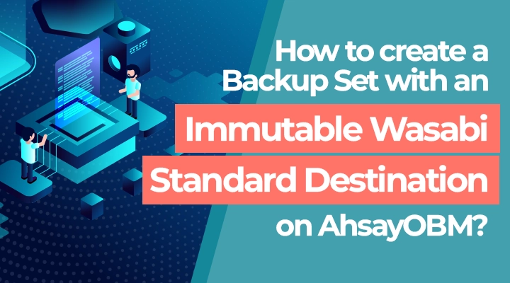 How to create a backup set with an immutable wasabi standard destination on Ahsay OBM