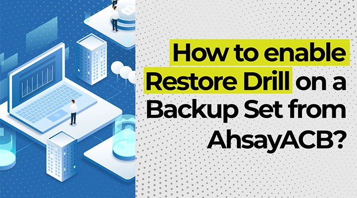 How to enable Restore Drill on Backup Set from AhsayACB