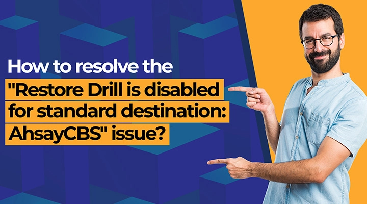 How to resolve the Restore Drill is disabled for standard destination AhsayCBS issue