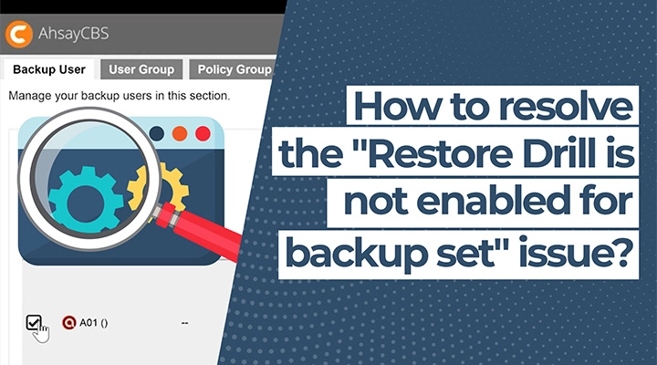 How to resolve the Restore Drill is not enable for backup set issue