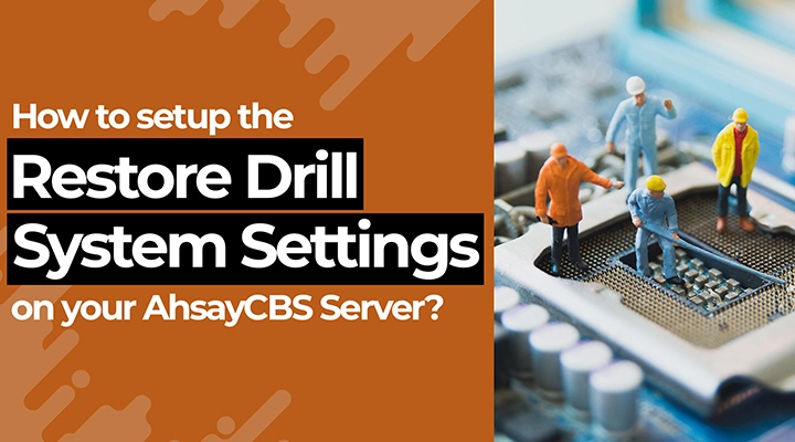How to setup Restore Drill system settings on your AhsayCBS server