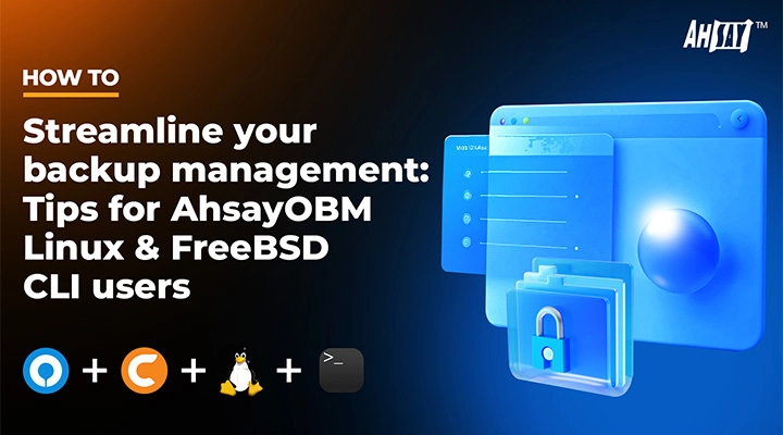 Streamline your backup management: Tips for AhsayOBM Linux & FreeBSD CLI users